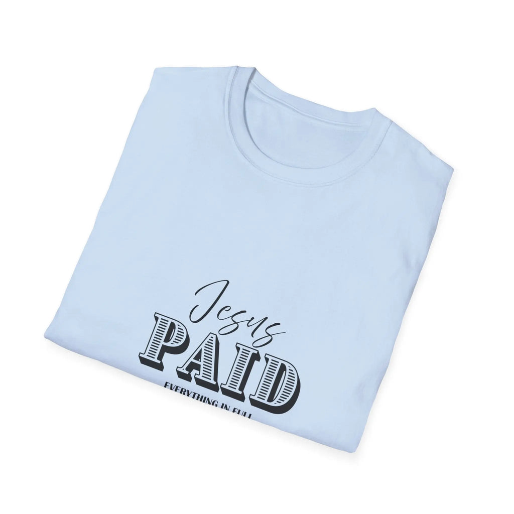 Jesus Paid T-Shirt — Christian Faith Graphic Tee ("Jesus PAID") Printify